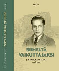Riiheltä vaikuttajaksi – Juhani Rinnan elämä 1928–2017