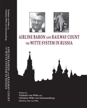The Witte System in Russia - Airline Baron and Railway Count