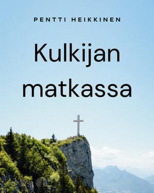 Pentti Heikkinen, Kulkijan matkassa