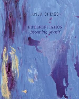 DIFFERENTIATION Becoming Myself, Anja Siimes